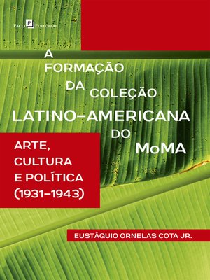 cover image of A Formação da Coleção Latino-Americana do MoMA
